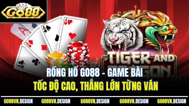 Rồng Hổ Go88 – Game Bài Tốc Độ Cao, Thắng Lớn Từng Ván 1 Rồng Hổ Go88 – Game Bài Tốc Độ Cao, Thắng Lớn Từng Ván